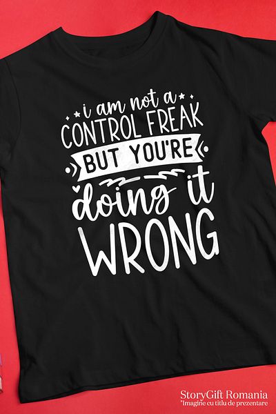 StoryGift Romania Men's T-shirt With The Message "i'm Not A Control Freak, But You're Doing This Wrong" Stg