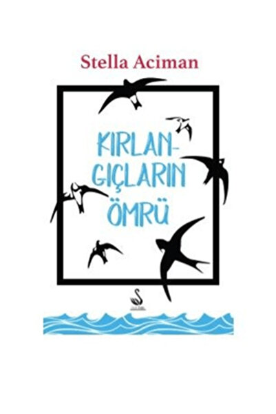 Siyah Kuğu Yayınları Kırlangıçların Ömrü
