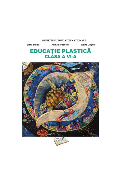 Editura Ars Libri Educatie Plastica - Clasa a VI-a - Manual - Elena Stoica, A...