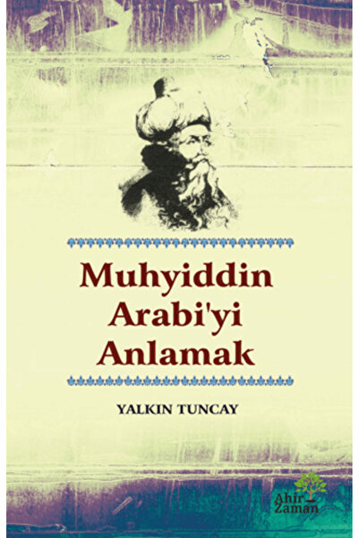 Ahir Zaman Muhyiddin Arabi’yi Anlamak