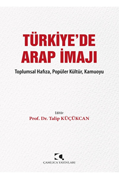 Çamlıca Yayınları Türkiye'de Arap İmajı