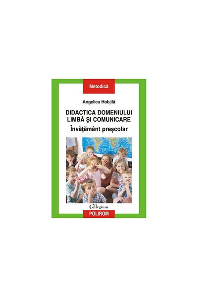 Polirom Didactics of the field of Language and Communication. Preschool Education, Angelica Hobjila, Polirom