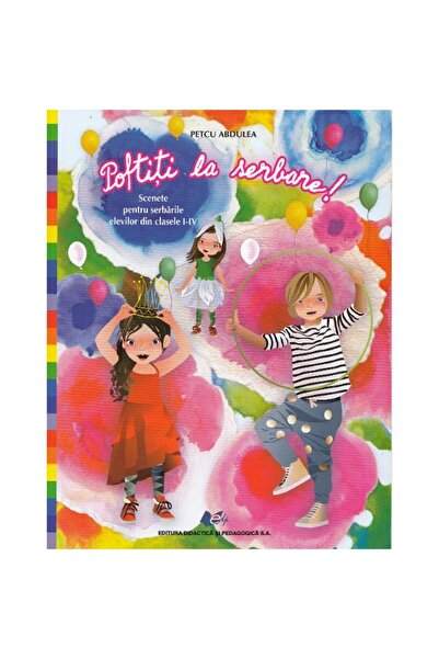 Didactica si Pedagogica Bine ați venit la sărbătoare! - Petcu Abdulea