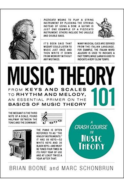 Adams Media Corporation Music Theory 101 From Keys And Scales To Rhythm And Melody An Essential Primer On The Basics Of Mu