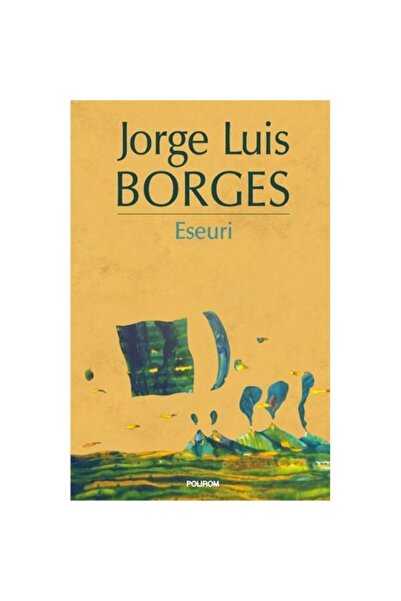 Polirom Eseuri - Jorge Luis Borges