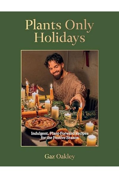 Quadrille Publishing Ltd Plants Only Holidays Indulgent Plantforward Recipes For The Festive Season