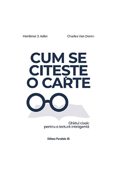 Paralela 45 Cum să citești o carte, Mortimer J. Adler, Paralela 45