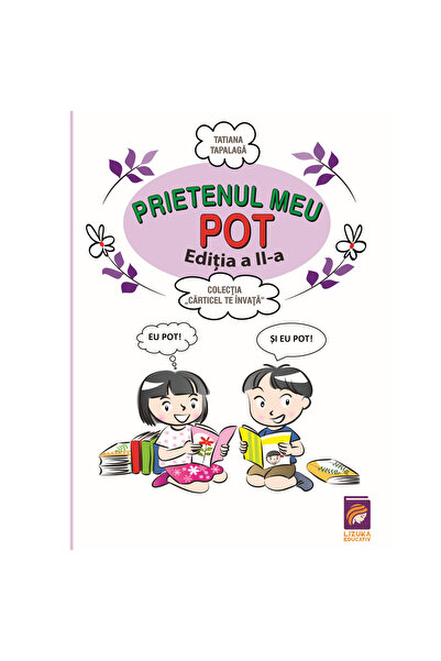 Lizuka Educativ Prietenul meu Pot. Ediția a II-a, Tatiana Tapalaga