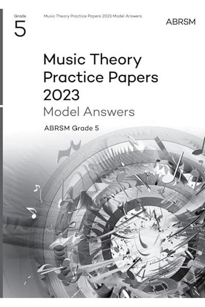 Associated Board of the Royal Schools of Music Music Theory Practice Papers Model Answers 2023 Abrsm Grade 5