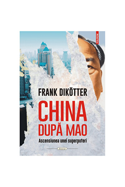 Polirom China după Mao - Frank Dikotter