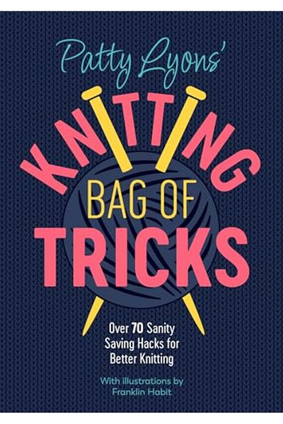 David & Charles Patty Lyons Knitting Bag Of Tricks Sanity Saving Tips For Better Knitting