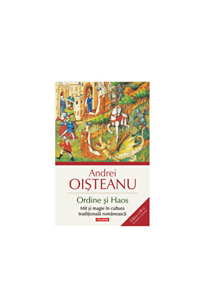 Polirom Ordine și haos, mit și magie în cultura tradițională românească, Andr...