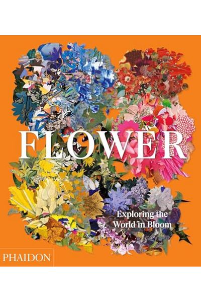 Phaidon Press Flower Exploring The World In Bloom