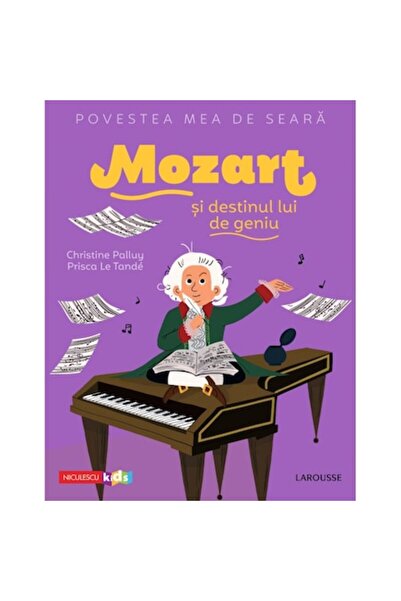 Niculescu Povestea mea de seară: Mozart și destinul său de geniu, Christine P...