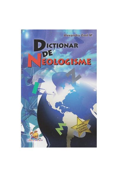 Lizuka Educativ Dictionary of neologisms - Alexandru Emil M.
