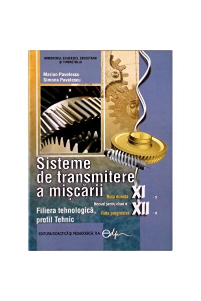 Didactica si Pedagogica Sisteme de transmisie a miscarii cls 11 12 - Marian P...