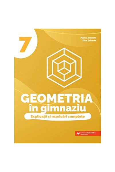 Editura Paralela 45 Geometrie la gimnaziu. Explicații complete și soluții. Cl...