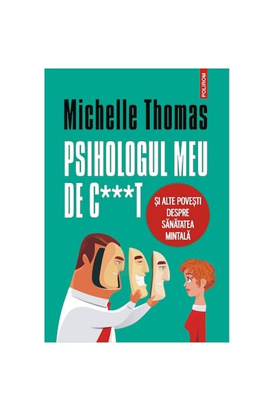 Polirom My F***ing Psychologist and Other Stories About Mental Health, Michelle Thomas