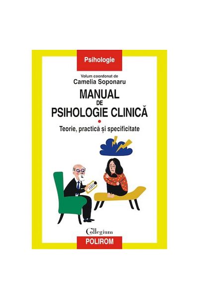 Polirom Clinical Psychology Manual, Volume I. Theory, practice and specificity, Camelia Soponaru