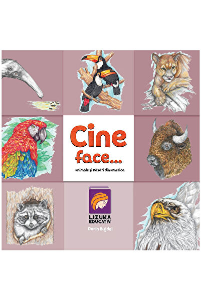 Lizuka Educativ Ποιος το κάνει;... Ζώα και πουλιά της Αμερικής, Dorin Bujdei