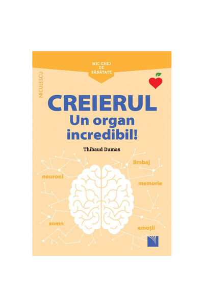 Niculescu Mic ghid de sănătate: Creierul - Thibaud Dumas, ediția 2021