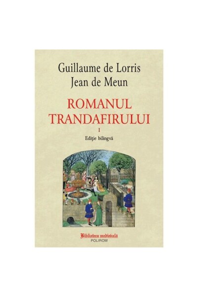 Polirom Romantismul trandafirului - Guillaume de LorrisJean de Meun