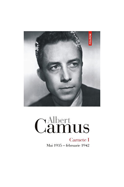 Polirom Caiete I - Albert Camus