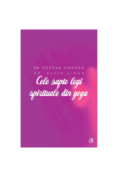 Curtea Veche Οι επτά πνευματικοί νόμοι της γιόγκα - Deepak Chopra, David Simo...