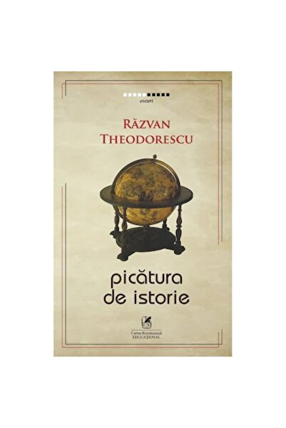 Editura Cartea Romaneasca Educational Капката на историята. Разван Теодореску