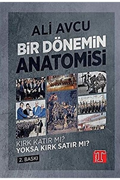 Timaş Yayınları Bir Dönemin Anatomisi - Kırk Katır mı? Yoksa Kırk Satır mı?
