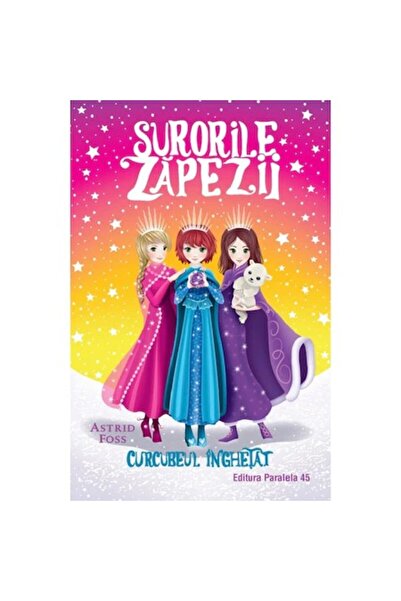 Editura Paralela 45 Surorile Zăpezii: Curcubeul Înghețat (Volumul III) - Foss...