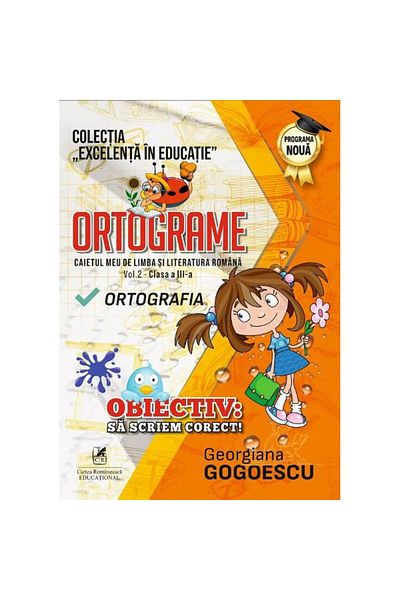 Editura Cartea Romaneasca Educational Ortograme. Caietul meu de Limba și Literatura Română - Clasa a III-a Vol. 2 - Georgiana Gogoescu