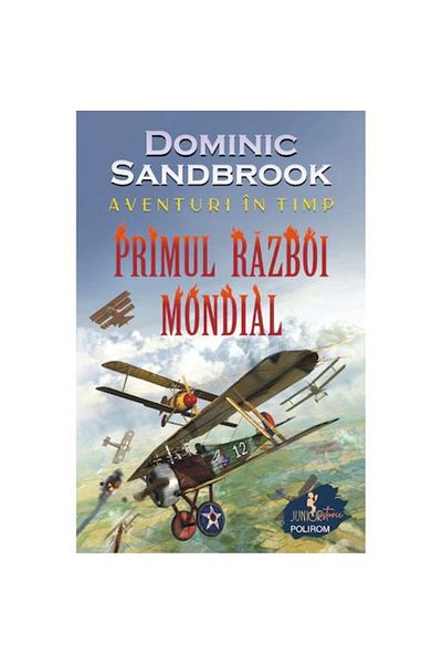 Polirom Adventures in Time. The First World War, Dominic Sandbrook