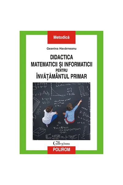 Polirom Mathematics and Computer Science Didactics for Primary Education, Geanina Havarneanu
