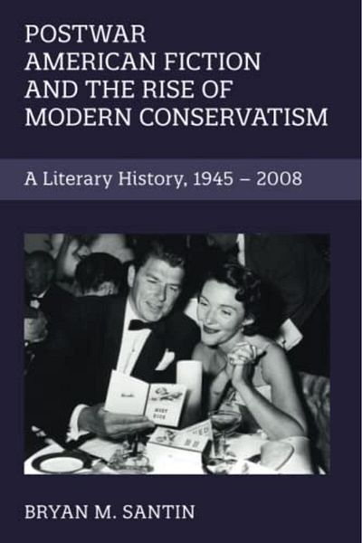 Cambridge University Press Postwar American Fiction And The Rise Of Modern Conservatism A Literary History 19452008