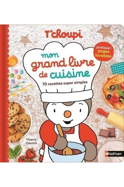 NATHAN Tchoupi Mon Grand Livre De Cuisine 70 Recettessuper Simples