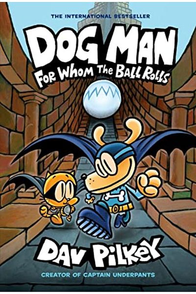 Scholastic Dog Man 7 For Whom The Ball Rolls