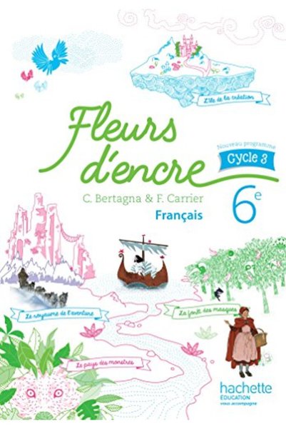 Hachette Fleurs Encre Francais Cycle 3 6E Livre Eleve