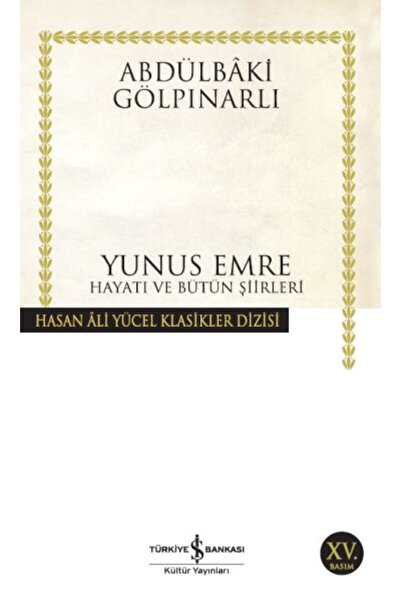 TÜRKİYE İŞ BANKASI KÜLTÜR YAYINLARI Yunus Emre Hayatı ve Bütün Şiirleri Hasan...