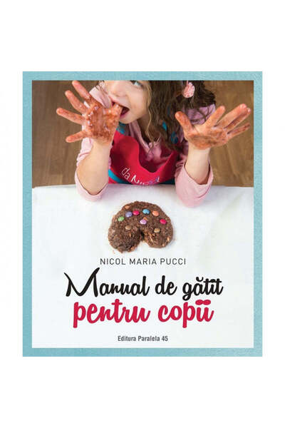 Paralela 45 Manual de gătit pentru copii, Nicol Maria Pucci