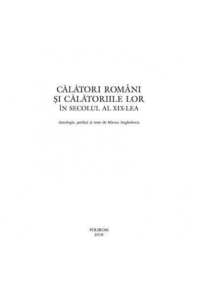 Polirom Călătorii români și călătoriile lor în secolul al XIX-lea, Mircea Ang...