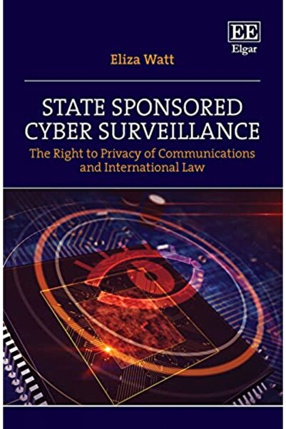 Edward Elgar Publishing Ltd المراقبة السيبرانية برعاية الدولة والحق في خصوصية الاتصالات والقانون الدولي