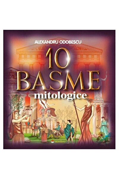 Gramar 10 basme mitologice - Alexandru Odobescu