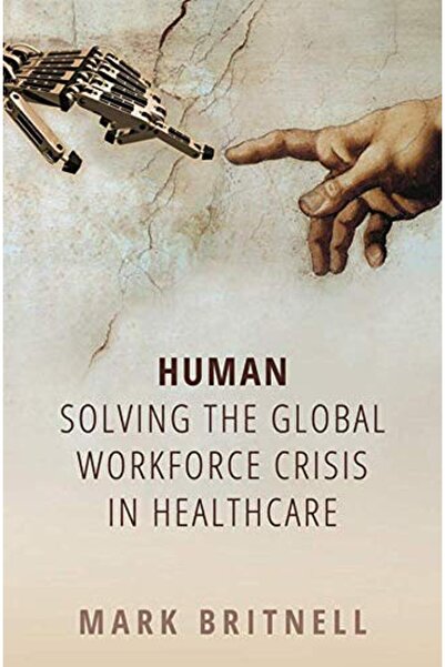 OXFORD UNIVERSITY PRESS Human Solving The Global Workforce Crisis In Healthcare