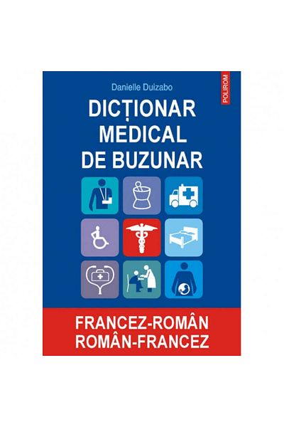 Polirom Pocket medical dictionary French-Romanian, Romanian-French - Danielle Duizabo
