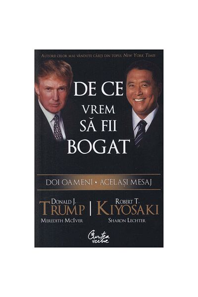 Curtea Veche Why We Want You to Be Rich - Robert T. Kiyosaki, Donald J. Trump, Meredith Mciver, Sharon Lechter