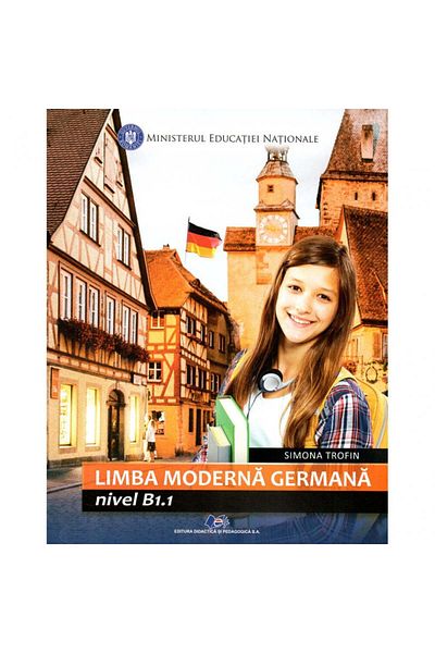 Didactica si Pedagogica Limba germană. Nivelul B1.1 - Clasa a VII-a - Manual - Simona Trofin