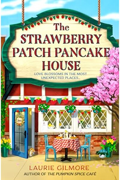 HARPER COLLINS UK The Strawberry Patch Pancake House (Dream Harbor, Book 4)