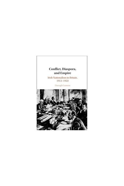 Cambridge University Press Conflict Diaspora And Empire Irish Nationalism In Britain 19121922