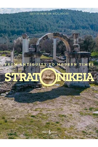 TÜRKİYE İŞ BANKASI KÜLTÜR YAYINLARI Stratonikeia – From Antiquity To Modern T...